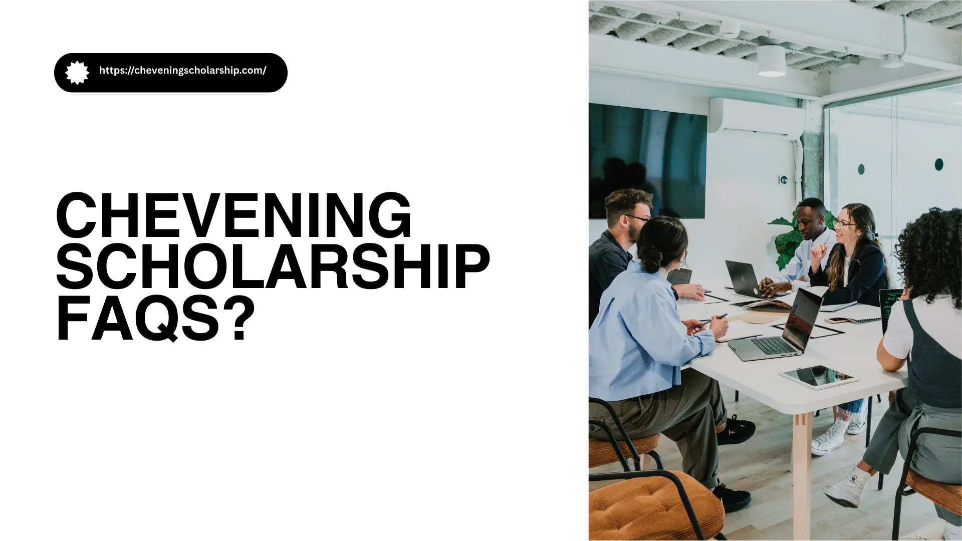 Chevening Scholarship FAQS : Complete Questions & Answers Guide
