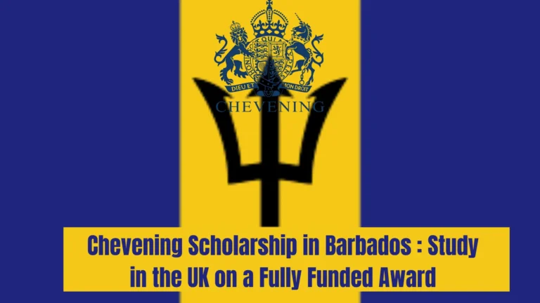 Chevening Scholarship in Barbados : Study in the UK on a Fully Funded Award