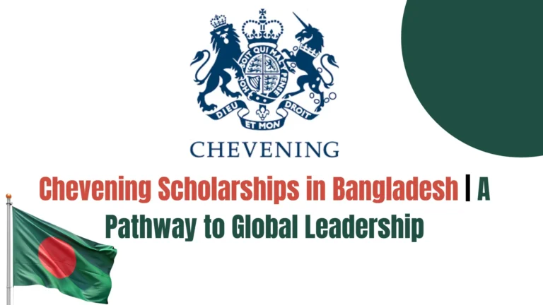 Chevening Scholarships in Bangladesh | A Pathway to Global Leadership