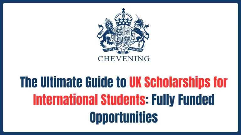 The Ultimate Guide to UK Scholarships for International Students: Fully Funded Opportunities