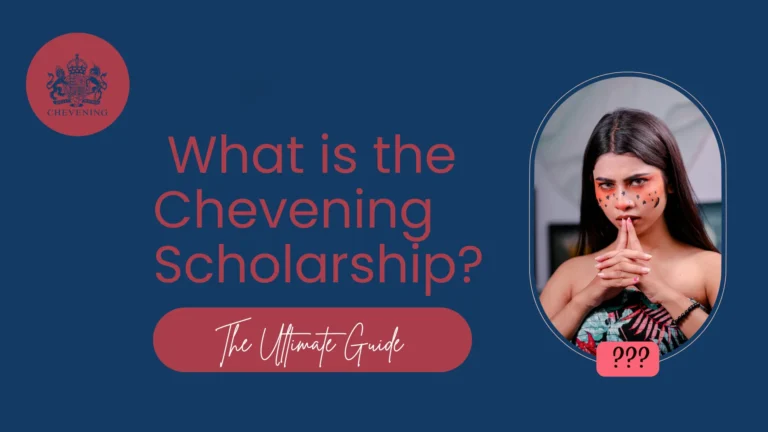 What is the Chevening Scholarship? The Ultimate Guide