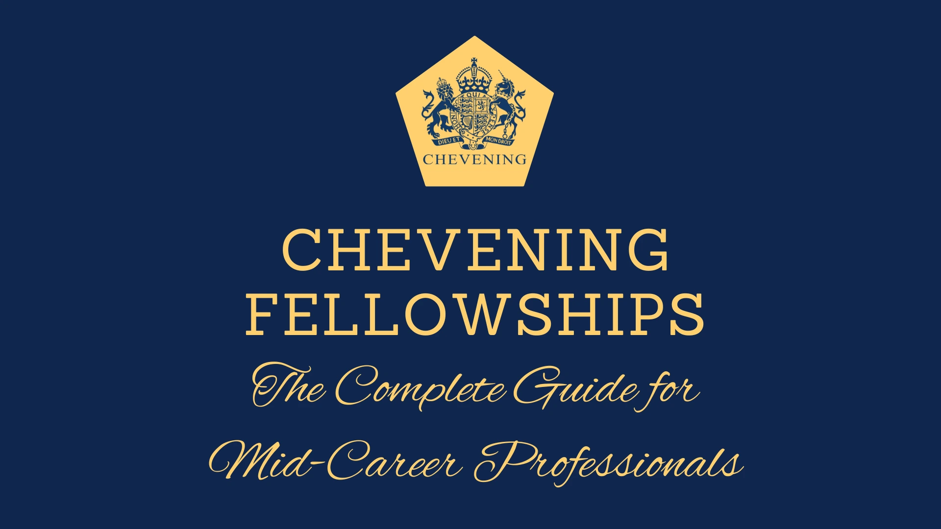 Chevening Fellowships: The Complete Guide for Mid-Career Professionals 1 Chevening Fellowships: The Complete Guide for Mid-Career Professionals