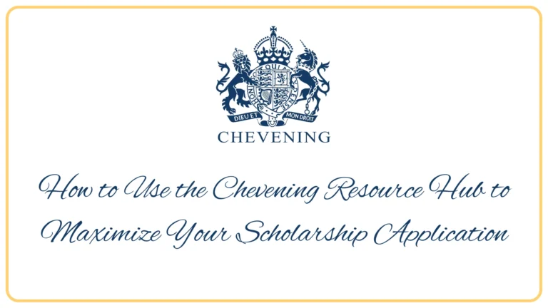 How to Use the Chevening Resource Hub to Maximize Your Scholarship Application 5 How to Use the Chevening Resource Hub to Maximize Your Scholarship Application